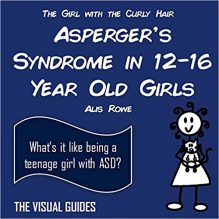 Cover of Asperger’s Syndrome in 12-16 Year Old Girls: Volume 2, an Aspergers Syndrome Guide for Teen Girls by The Girl with the Curly Hair