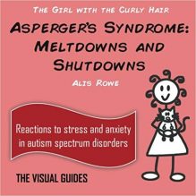 Cover of Asperger’s Syndrome Meltdowns and Shutdowns: Volume 3, a guide for managing Aspergers Syndrome meltdowns and shutdowns